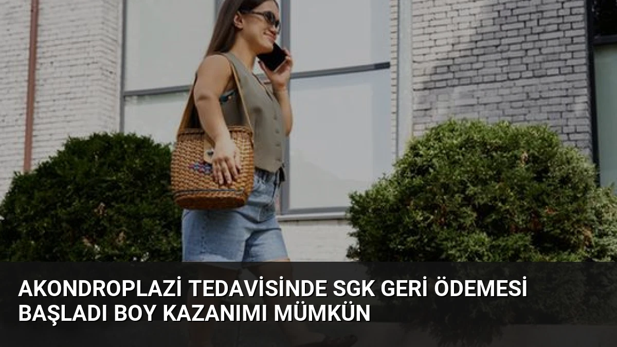 Akondroplazi Tedavisinde SGK Geri Ödemesi Başladı Boy Kazanımı Mümkün