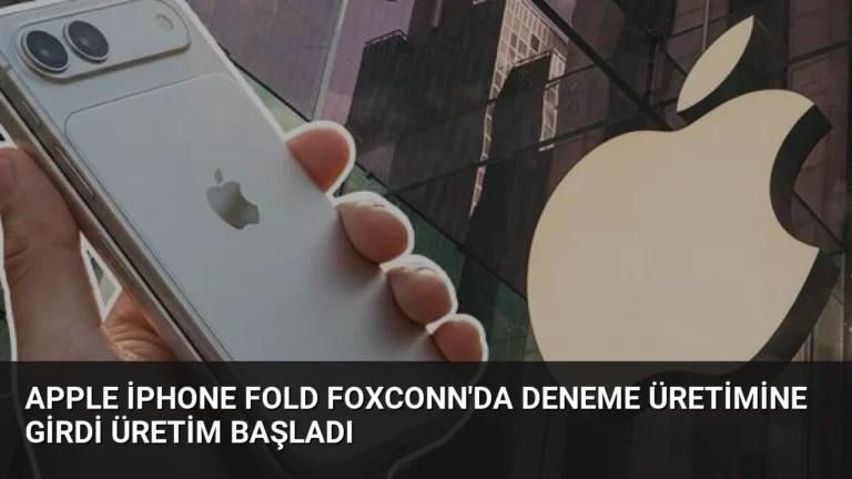Apple iPhone Fold Foxconn’da Deneme Üretimine Girdi Üretim Başladı