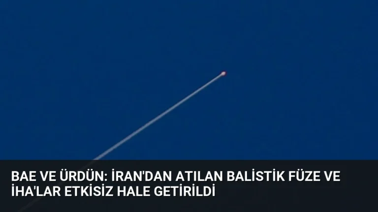 BAE ve Ürdün: İran’dan Atılan Balistik Füze ve İHA’lar Etkisiz Hale Getirildi