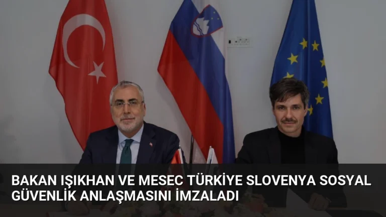 Bakan Işıkhan ve Mesec Türkiye Slovenya Sosyal Güvenlik Anlaşmasını İmzaladı
