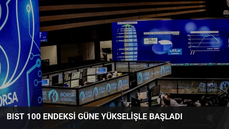 BIST 100 Endeksi Güne Yükselişle Başladı