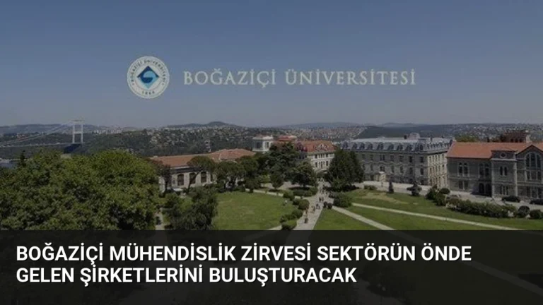 Boğaziçi Mühendislik Zirvesi Sektörün Önde Gelen Şirketlerini Buluşturacak