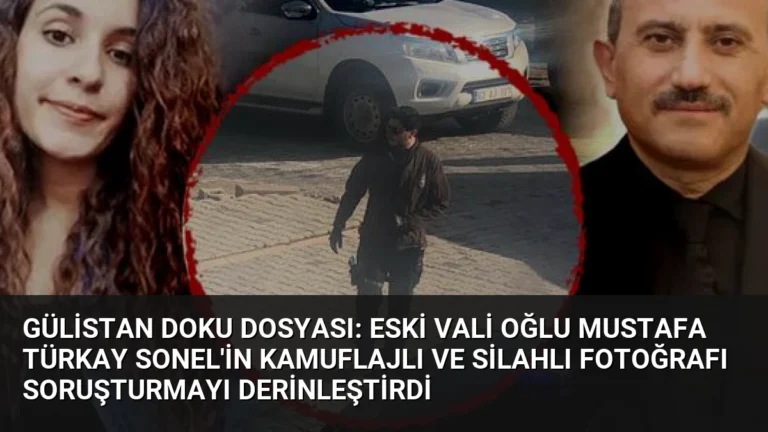 Gülistan Doku Dosyası: Eski Vali Oğlu Mustafa Türkay Sonel’in Kamuflajlı ve Silahlı Fotoğrafı Soruşturmayı Derinleştirdi