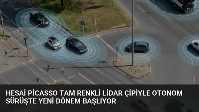Hesai Picasso Tam Renkli LiDAR Çipiyle Otonom Sürüşte Yeni Dönem Başlıyor