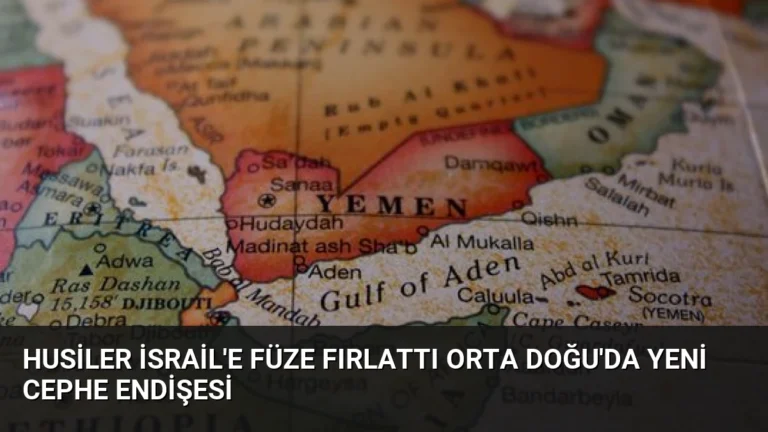 Husiler İsrail’e Füze Fırlattı Orta Doğu’da Yeni Cephe Endişesi
