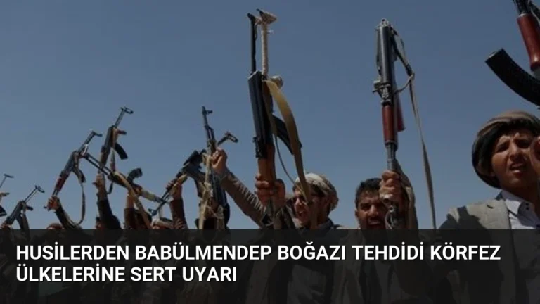Husilerden Babülmendep Boğazı Tehdidi Körfez Ülkelerine Sert Uyarı