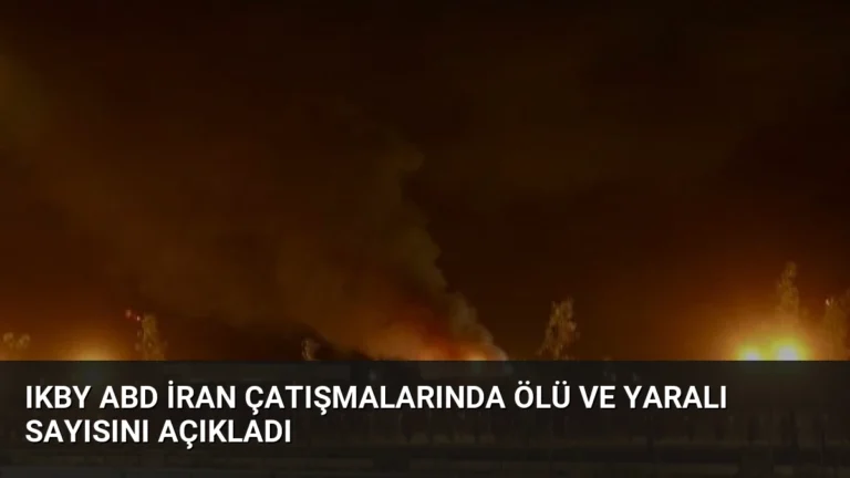 IKBY ABD İran Çatışmalarında Ölü ve Yaralı Sayısını Açıkladı