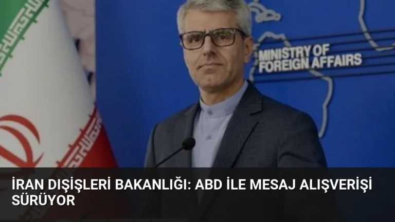 İran Dışişleri Bakanlığı: ABD ile Mesaj Alışverişi Sürüyor