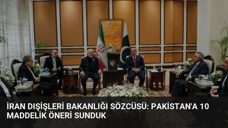 İran Dışişleri Bakanlığı Sözcüsü: Pakistan’a 10 Maddelik Öneri Sunduk