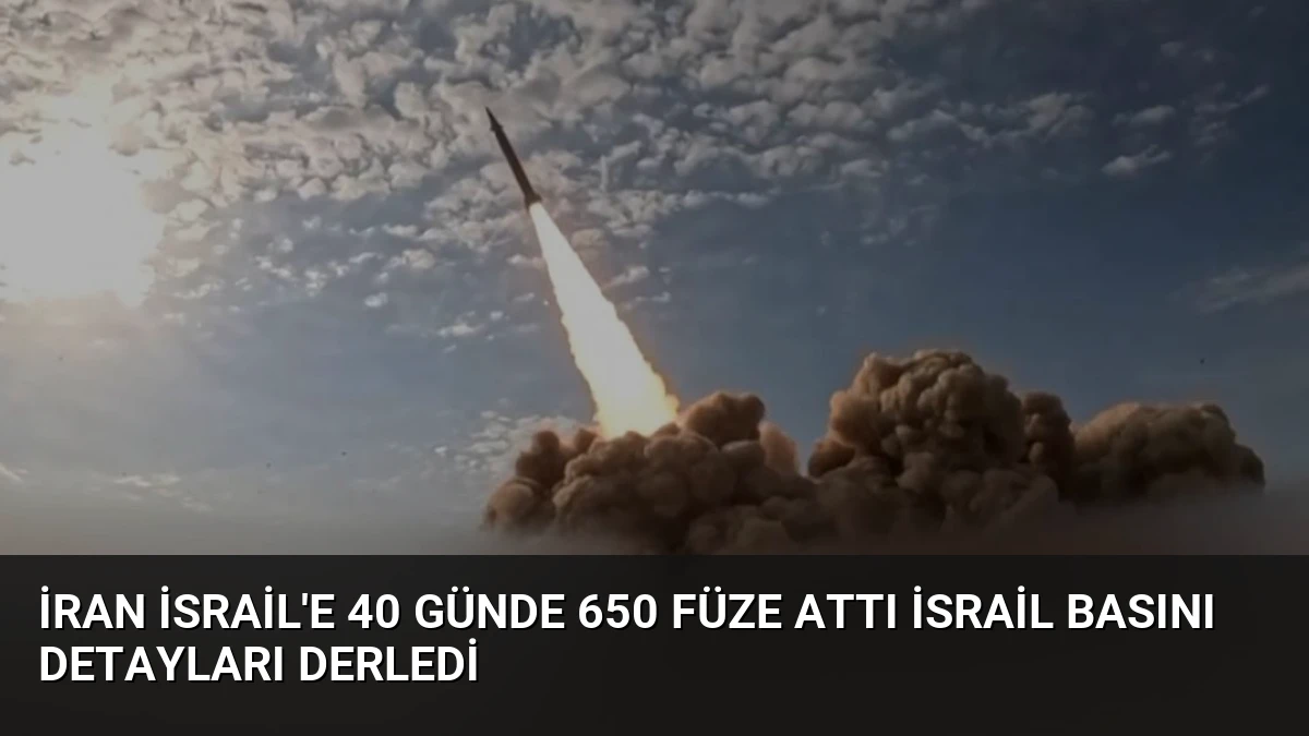 İran İsrail’e 40 Günde 650 Füze Attı İsrail Basını Detayları Derledi