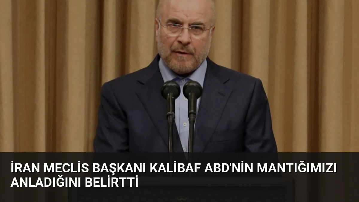 İran Meclis Başkanı Kalibaf ABD’nin Mantığımızı Anladığını Belirtti