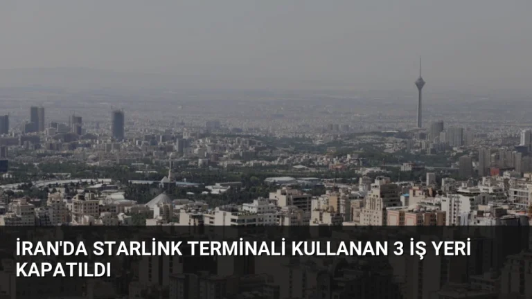 İran’da Starlink Terminali Kullanan 3 İş Yeri Kapatıldı