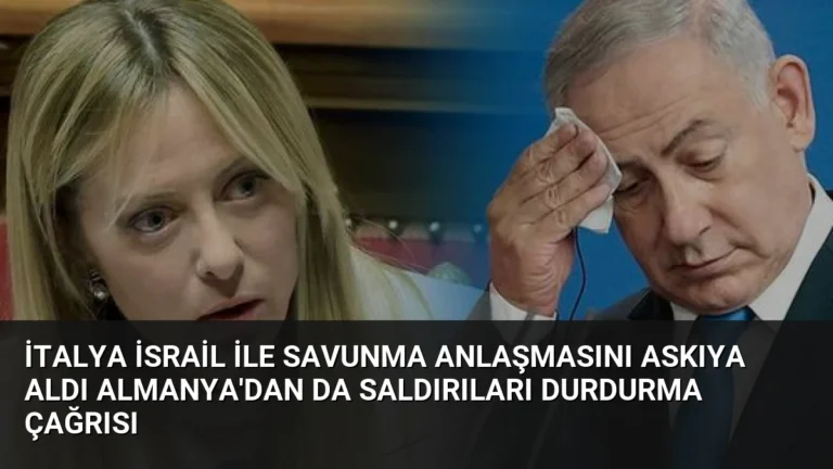 İtalya İsrail ile Savunma Anlaşmasını Askıya Aldı Almanya’dan da Saldırıları Durdurma Çağrısı