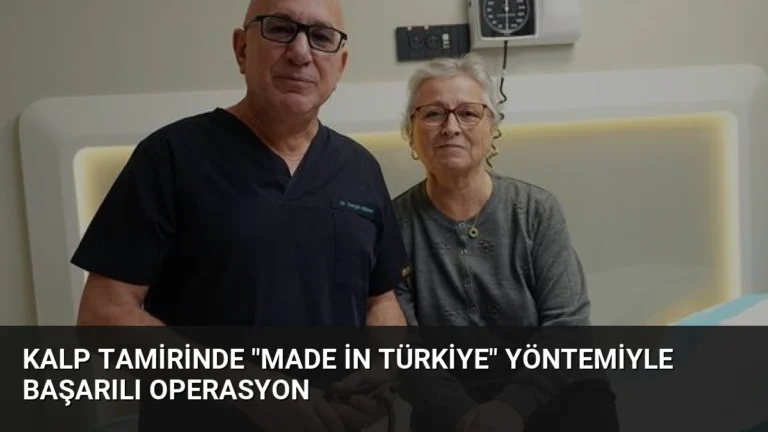 Kalp Tamirinde “Made in Türkiye” Yöntemiyle Başarılı Operasyon