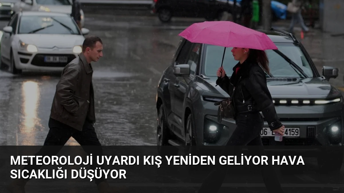 Meteoroloji Uyardı Kış Yeniden Geliyor Hava Sıcaklığı Düşüyor