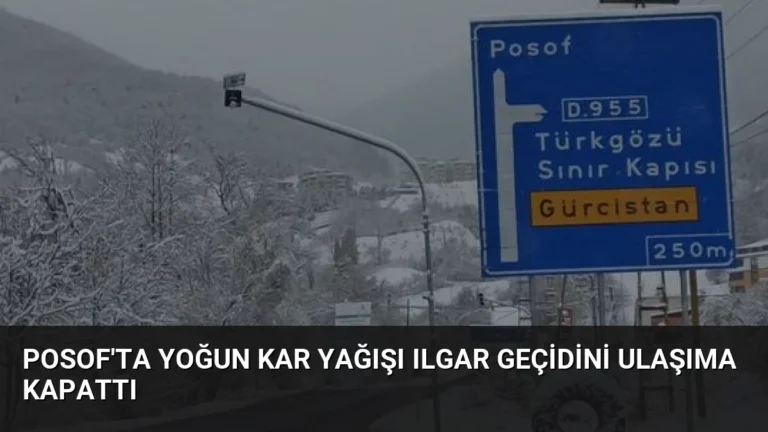 Posof’ta Yoğun Kar Yağışı Ilgar Geçidini Ulaşıma Kapattı