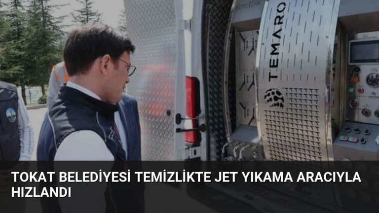 Tokat Belediyesi Temizlikte Jet Yıkama Aracıyla Hızlandı