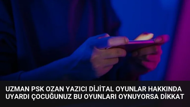 Uzman Psk Ozan Yazıcı Dijital Oyunlar Hakkında Uyardı Çocuğunuz Bu Oyunları Oynuyorsa Dikkat