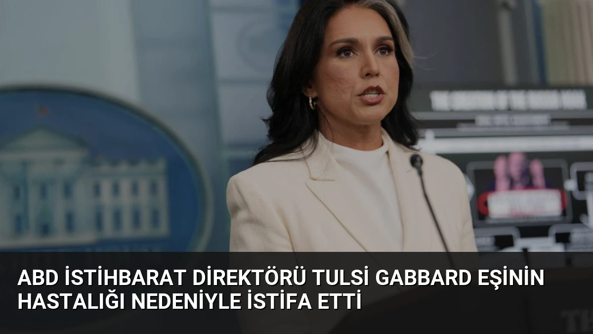 ABD İstihbarat Direktörü Tulsi Gabbard Eşinin Hastalığı Nedeniyle İstifa Etti