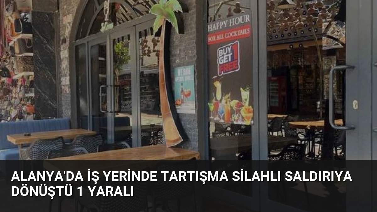 Alanya’da İş Yerinde Tartışma Silahlı Saldırıya Dönüştü 1 Yaralı