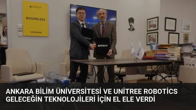Ankara Bilim Üniversitesi ve Unitree Robotics Geleceğin Teknolojileri İçin El Ele Verdi