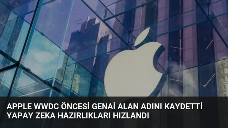 Apple WWDC Öncesi Genai Alan Adını Kaydetti Yapay Zeka Hazırlıkları Hızlandı