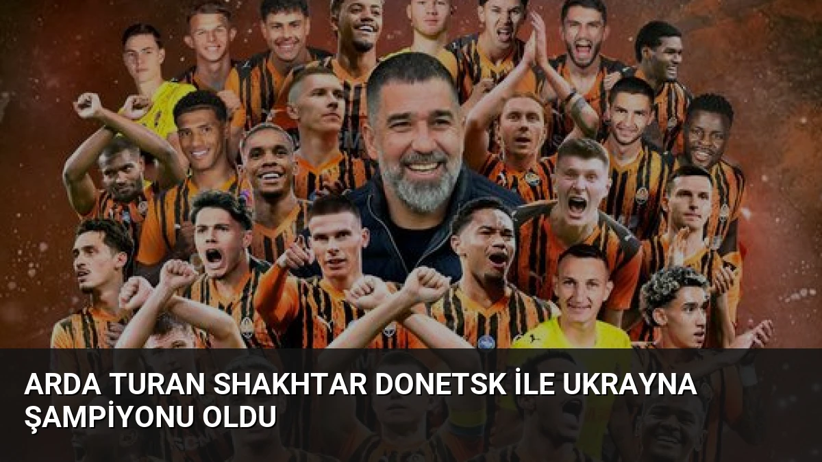 Arda Turan Shakhtar Donetsk ile Ukrayna Şampiyonu Oldu