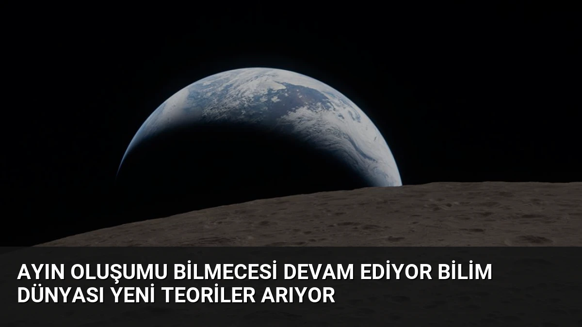Ayın Oluşumu Bilmecesi Devam Ediyor Bilim Dünyası Yeni Teoriler Arıyor