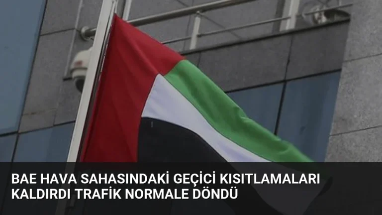 BAE Hava Sahasındaki Geçici Kısıtlamaları Kaldırdı Trafik Normale Döndü