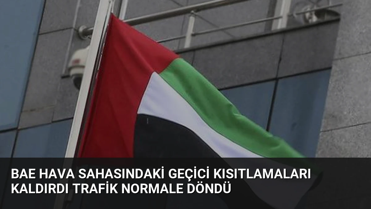 BAE Hava Sahasındaki Geçici Kısıtlamaları Kaldırdı Trafik Normale Döndü