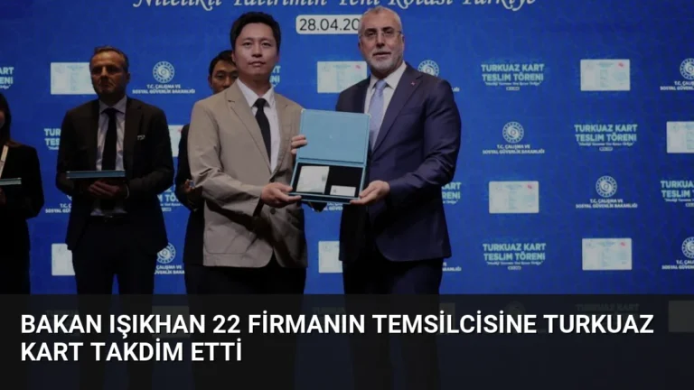 Bakan Işıkhan 22 Firmanın Temsilcisine Turkuaz Kart Takdim Etti