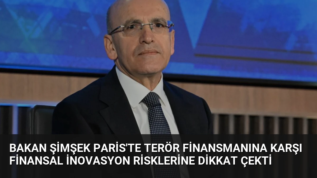 Bakan Şimşek Paris’te Terör Finansmanına Karşı Finansal İnovasyon Risklerine Dikkat Çekti