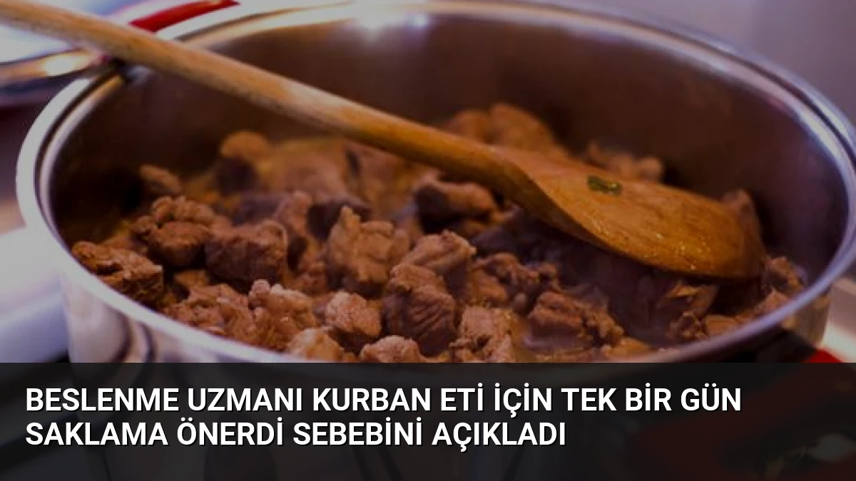 Beslenme Uzmanı Kurban Eti İçin Tek Bir Gün Saklama Önerdi Sebebini Açıkladı