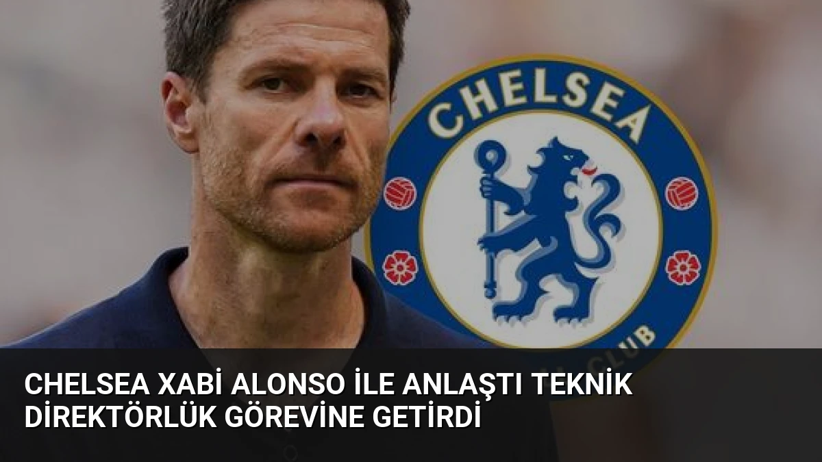 Chelsea Xabi Alonso İle Anlaştı Teknik Direktörlük Görevine Getirdi