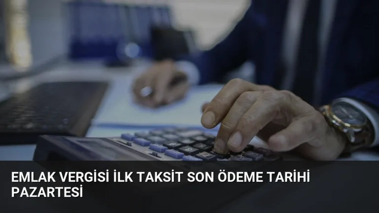 Emlak Vergisi İlk Taksit Son Ödeme Tarihi Pazartesi