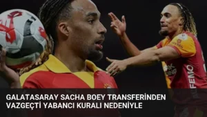 Galatasaray Sacha Boey Transferinden Vazgeçti Yabancı Kuralı Nedeniyle