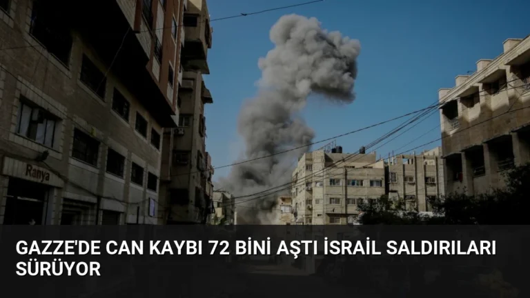 Gazze’de Can Kaybı 72 Bini Aştı İsrail Saldırıları Sürüyor