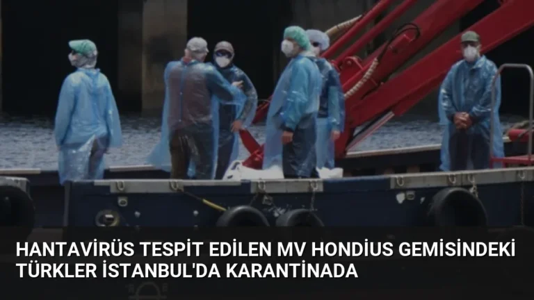 Hantavirüs Tespit Edilen MV Hondius Gemisindeki Türkler İstanbul’da Karantinada