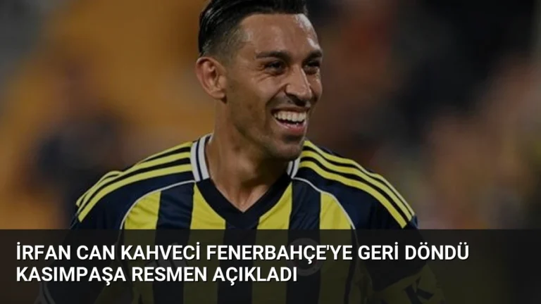 İrfan Can Kahveci Fenerbahçe’ye Geri Döndü Kasımpaşa Resmen Açıkladı