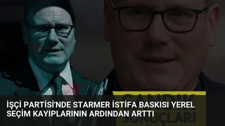 İşçi Partisi’nde Starmer İstifa Baskısı Yerel Seçim Kayıplarının Ardından Arttı