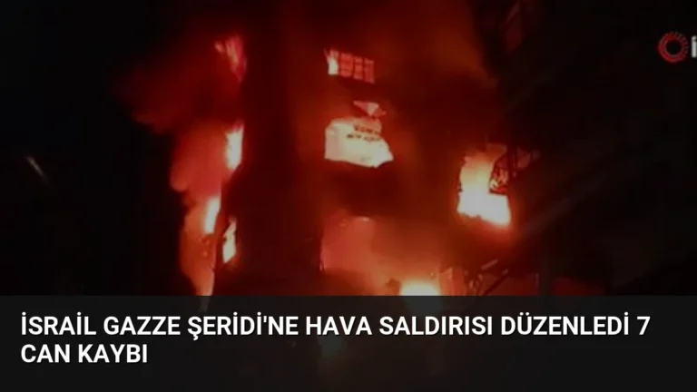 İsrail Gazze Şeridi’ne Hava Saldırısı Düzenledi 7 Can Kaybı