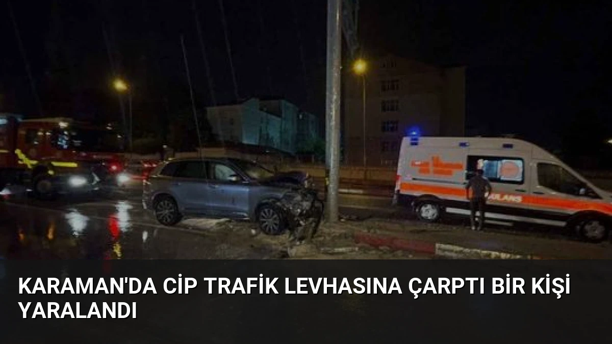 Karaman’da Cip Trafik Levhasına Çarptı Bir Kişi Yaralandı