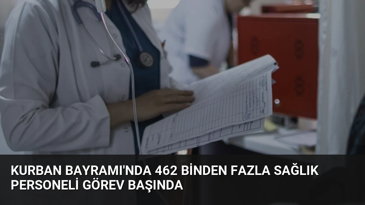 Kurban Bayramı’nda 462 Binden Fazla Sağlık Personeli Görev Başında
