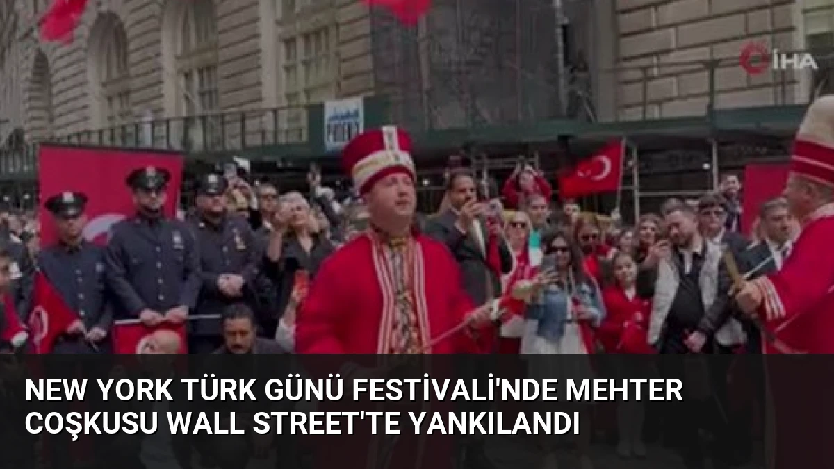 New York Türk Günü Festivali’nde Mehter Coşkusu Wall Street’te Yankılandı