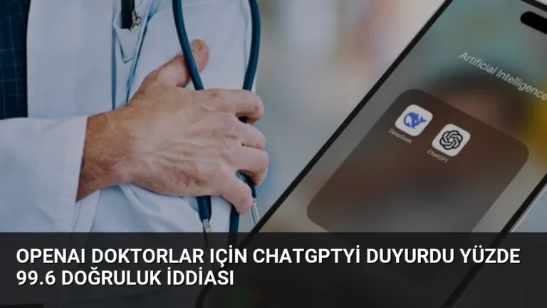 OpenAI Doktorlar Için ChatGPTyi Duyurdu Yüzde 99.6 Doğruluk İddiası