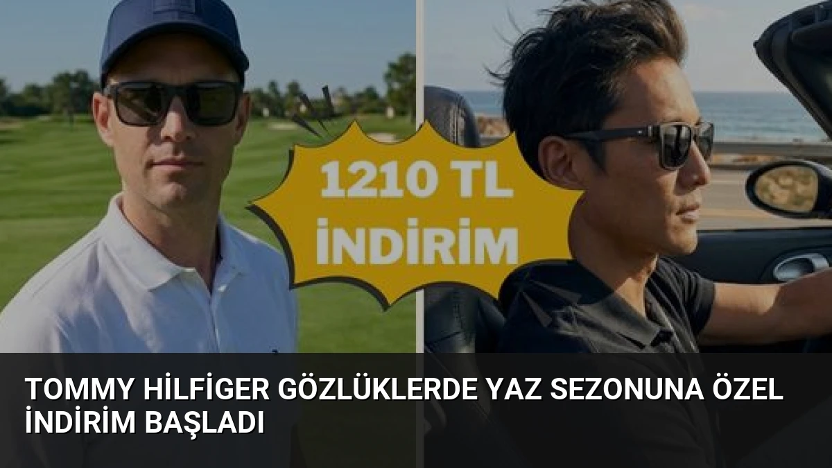 Tommy Hilfiger Gözlüklerde Yaz Sezonuna Özel İndirim Başladı