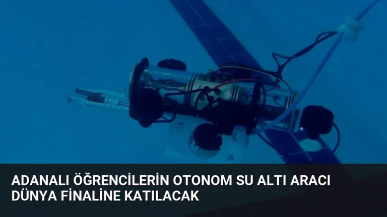 Adanalı Öğrencilerin Otonom Su Altı Aracı Dünya Finaline Katılacak