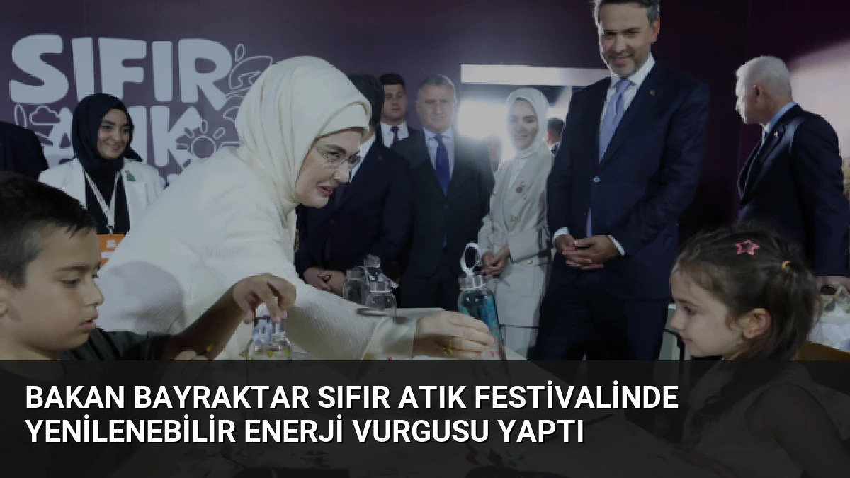 Bakan Bayraktar Sıfır Atık Festivalinde Yenilenebilir Enerji Vurgusu Yaptı