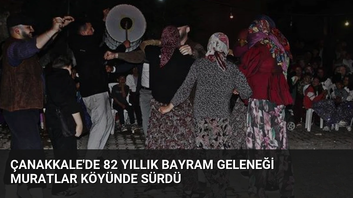 Çanakkale’de 82 Yıllık Bayram Geleneği Muratlar Köyünde Sürdü