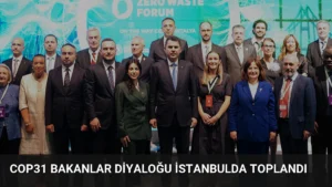 COP31 Bakanlar Diyaloğu İstanbulda Toplandı